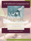 Image for A Workbook Companion No Regrets : A Ten-Step Program for Living in the Present and Leaving the Past Behind