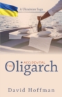 Image for The Accidental Oligarch - A Ukrainian Saga