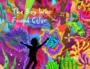 Image for The Boy Who Found Color