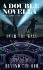 Image for A Double Novella : Over The Wall &amp; Beyond The Rim