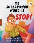 Image for My Superpower Word is STOP!