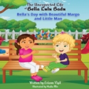 Image for The Unexpected Life of Bella Lulu Badu : Bella&#39;s Day with Beautiful Margo and Little Man