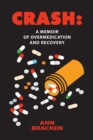 Image for Crash : A Memoir of Overmedication and Recovery