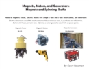 Image for Magnets, Motors, and Generators : Magnets and Spinning Shafts