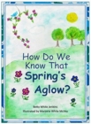 Image for How Do We Know That Spring&#39;s Aglow?