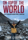 Image for On Top of The World : A Life&#39;s Education Through Travel and Adventure