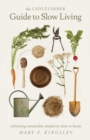 Image for The Lady Farmer Guide to Slow Living : Cultivating Sustainable Simplicity Close to Home