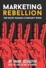 Image for Marketing Rebellion : The Most Human Company Wins