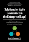 Image for Solutions for Agile Governance in the Enterprise (SAGE) : Agile Project, Program, and Portfolio Management for Development of Hardware and Software Products