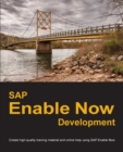 Image for SAP Enable Now Development : Create high-quality training material and online help using SAP Enable Now
