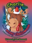 Image for Childrens Christmas book : Charlie...The Merry Christmoose