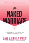 Image for The Naked Marriage : Undressing the Truth About Sex, Intimacy, and Lifelong Love