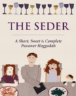 Image for The Seder : A Short, Sweet and Complete Passover Haggadah