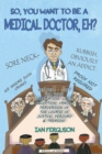 Image for So You Want to Be a Medical Doctor Eh!