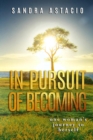 Image for In Pursuit of Becoming : One Woman&#39;s Journey to Herself