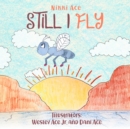 Image for Still I Fly : Designed to help children build confidence, resilience, grit, positive thinking, and perseverance.