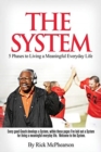 Image for The System 5 Phases to Living a Meaningful Everyday Life : Every good coach develops a winning System, within these pages I&#39;ve laid out a System for Living a Meaningful Everyday Life. Will you trust T