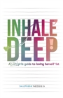 Image for Inhale Deep, A 3-day Girl&#39;s Guide to Loving Herself 1st