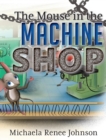 Image for The Mouse in the Machine Shop
