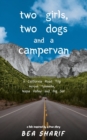 Image for Two Girls, Two Dogs and a Campervan : A California Road Trip Across Yosemite, Napa Valley and Big Sur