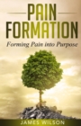 Image for Pain Formation : Forming Pain into Purpose