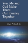 Image for You, Me and God Make Three : Our Journey Together