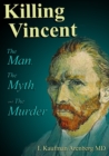 Image for Killing Vincent : The Man, The Myth, and The Murder