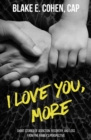 Image for I Love You, More : Short Stories of Addiction, Recovery, and Loss From the Family&#39;s Perspective