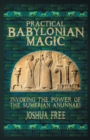 Image for Practical Babylonian Magic : Invoking the Power of the Sumerian Anunnaki