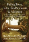 Image for Falling Trees, Color Blind Scientists, and Addiction : A Complete Guide to Addiction for Substance Abusers and Their Families