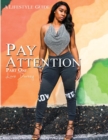 Image for Pay Attention : A lifestyle Guide