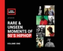 Image for Rare &amp; Unseen Moments of 90&#39;s Hiphop
