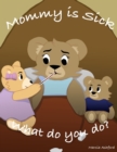 Image for Mommy is sick. What do you do?