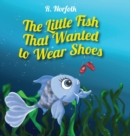 Image for The Little Fish That Wanted To Wear Shoes