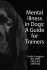 Image for Mental Illness In Dogs : A Guide For Trainers