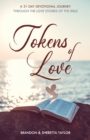 Image for Tokens of Love : A 31-Day Devotional Journey Through the Love Stories of the Bible