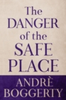 Image for Danger of the Safe Place