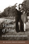 Image for Dear Hubby of Mine : Home Front Wives of World War II