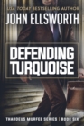 Image for Defending Turquoise : Thaddeus Murfee Legal Thriller Series Book Six