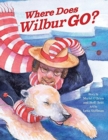 Image for Where Does Wilbur Go?