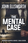 Image for The Mental Case : Thaddeus Murfee Legal Thriller Series Book Seven