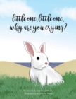 Image for Little one, little one, why are you crying?