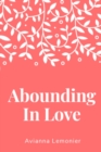 Image for Abounding In Love : A Collection of Poetry
