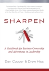 Image for Sharpen : A Guidebook for Business Ownership and Adventures in Leadership