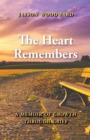 Image for The Heart Remembers : A Memoir of Growth Through Grief