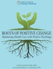 Image for Roots of Positive Change: Optimizing Health Care with Positive Psychology