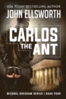 Image for Carlos the Ant : Michael Gresham Legal Thriller Series Book Four