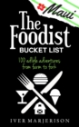 Image for The Maui Foodist Bucket List (2023 Edition - discontinued) : Maui&#39;s 100+ Must-Try Restaurants, Breweries, Farm-Tours, Wineries, and More!