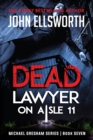 Image for Dead Lawyer on Aisle 11 : Michael Gresham Legal Thriller Series Book Seven