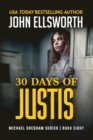 Image for 30 Days of Justis : Michael Gresham Legal Thriller Series Book Eight
